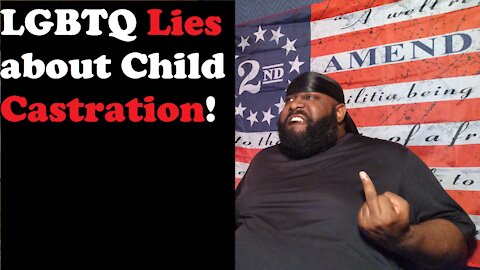 LGBTQ Lies About Child Castration!