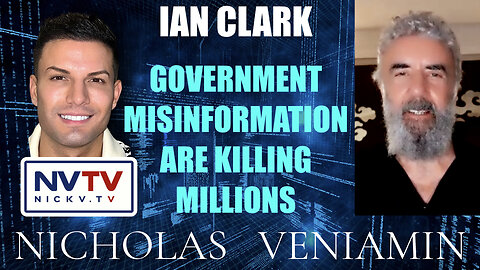 Ian Clark Discusses Government Misinformation Are Killing Millions with Nicholas Veniamin
