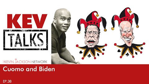 KevTALKS 38 Cuomo and Biden