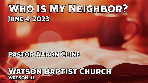2023 06 04 Who Is My Neighbor?