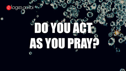 Do you act as you pray, do not be like the hypocrites