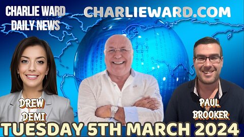 CHARLIE WARD DAILY NEWS WITH PAUL BROOKER & DREW DEMI -TUESDAY 5TH MARCH 2024