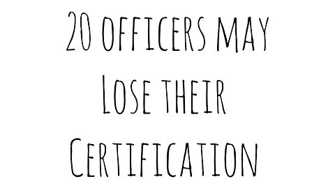 Twenty police officers across California currently face possible decertification