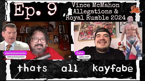 thats all kayfabe - Ep. 9 - Vince McMahon Allegations & Royal Rumble 2024