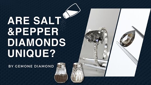 Are Salt and Pepper Diamonds unique?