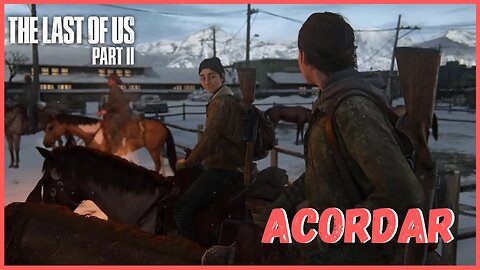 Acordar | The Last Of Us Part II NOVO JOGO +