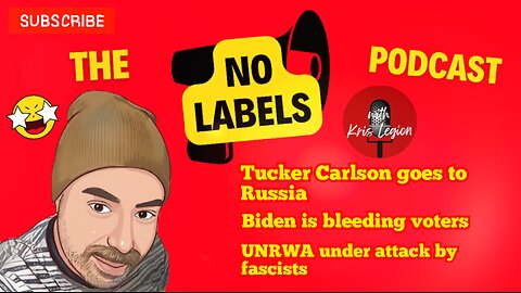 Tucker Carlson gets attacked for going to Russia - The No labels Pod (uncensored)
