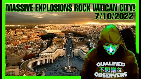 MASSIVE EXPLOSIONS ROCK ROME! 7/10/2022 AS KHAZARIAN MAFIA TAKEDOWN CONTINUES!