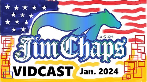 Jim Chaps Vidcast Jan. 2024