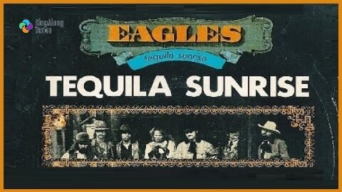 Eagles - "Tequila Sunrise" with Lyrics