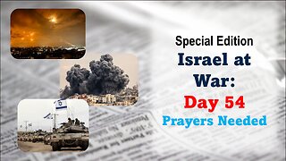 GNITN Special Edition Israel At War Day 54: Prayers Needed