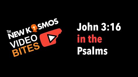 NKV Bites - John 3:16 in the Psalms