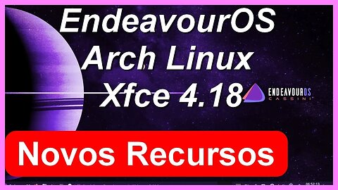 EndeavourOS 22.12 Linux base Arch; Xfce 4.18 Cassini repleto de novos recursos. 2º no Distrowatch.