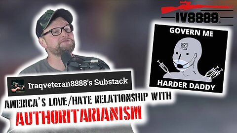 IV8888 Substack: "America's Love/Hate Relationship With Authoritarianism"