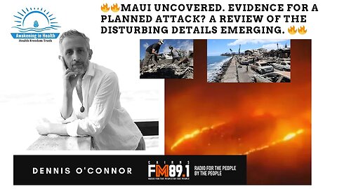 🔥🔥MAUI LAHAINA. Evidence for a planned attack? A review of the Disturbing Details Emerging. 🔥🔥