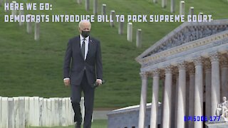 Here We Go: Democrats Plan To Introduce Bill To Pack Supreme Court, Add 4 Justices | Ep 177
