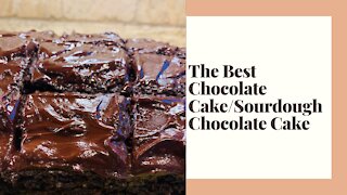 The Best Chocolate Cake/Sourdough Chocolate Cake