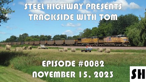 Trackside with Tom Live Episode 0082 #SteelHighway - November 15, 2023