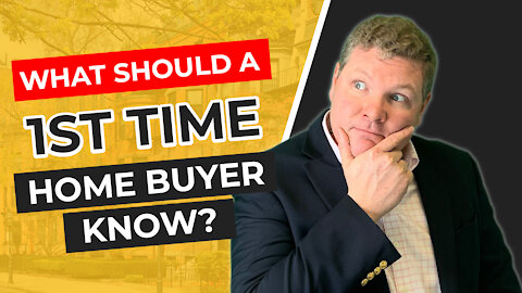 What Should a First Time Home Buyer Know?