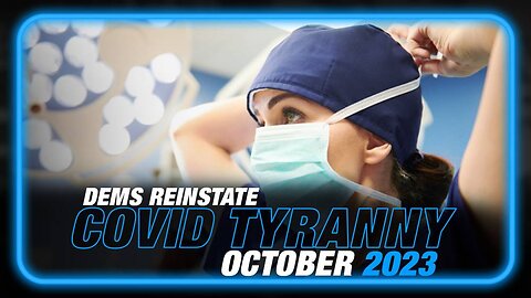 Democrats Officially Reinstate COVID Tyranny in Oct. 2023