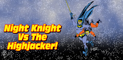 Night Knight Vs The Highjacker