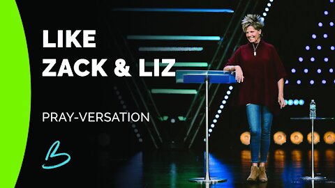 Pray-versation | Like Zack & Liz