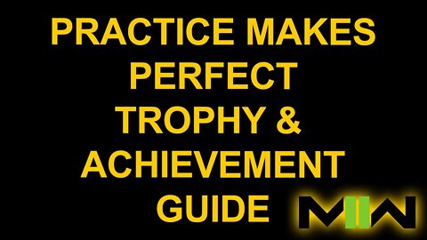 Practice Makes Perfect - Call of Duty: Modern Warfare II - Trophy / Achievement Guide