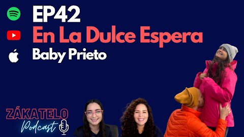 EP42 | En La Dulce Espera: Baby Prieto