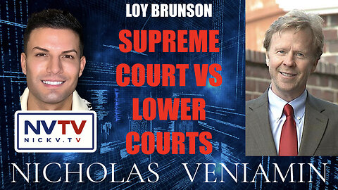 Loy Brunson Discusses Supreme Court VS Lower Courts with Nicholas Veniamin