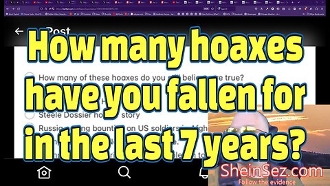 How many hoaxes have you fallen for in the last 7 years?-SheinSez 260