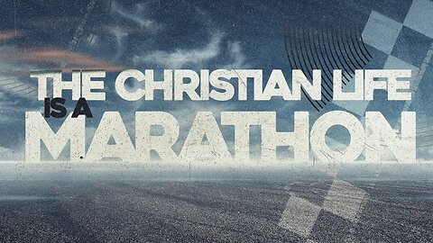 The Christian Life Is A Marathon