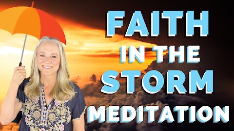 Faith In The Storm Meditation