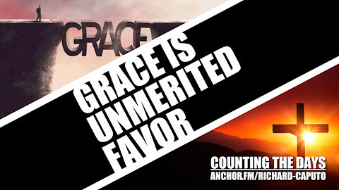 Grace is Unmerited Favor