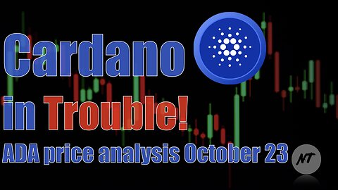 Cardano in trouble! ADA price analysis October 23 | NakedTrader