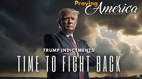 Trump Indictment - Time To Fight Back