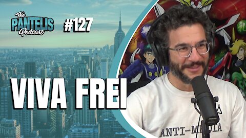 The Pantelis Podcast #127 - Viva Frei