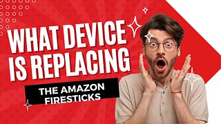 WHAT DEVIECS ARE GOING TO REPLACE AMAZON FIRESTICKS