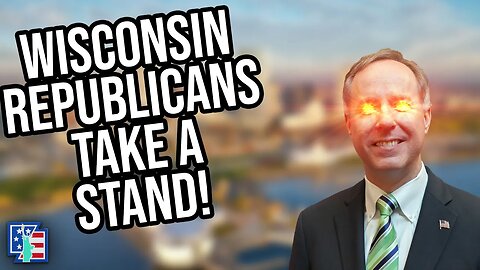 Wisconsin Republicans Take A Stand!