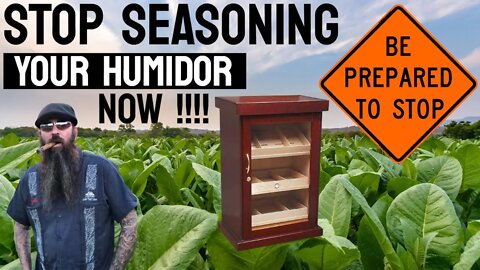 Stop Seasoning your Humidor in 2022 | Cigar Prop