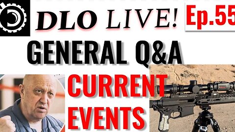 DLO Live! Ep.55 Current Events and Q&A