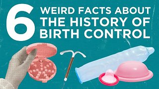 6 Weird Facts About the History of Birth Control