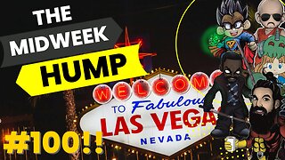 The Midweek Hump - Ep #100 LIVE FROM LAS VEGAS!!