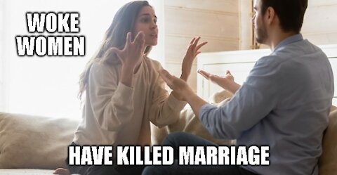 Woke Women Killed Marriage