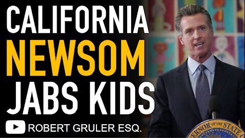 Gov. Newsom Orders Vax Jabs for Children in California & Schools Under Seize