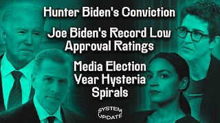 Hunter Biden's Conviction Proves Media’s 2020 "Disinfo" Campaign; Joe Biden's Approval Ratings at Record Low After Trump Verdict; Liberals Embrace Prison Fantasies to Warn of Trump’s Dangers | SYSTEM UPDATE #281