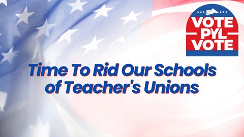 Time To Rid Our Schools of Teacher's Unions