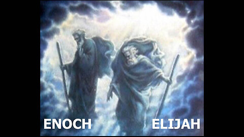 The Two Witnesses of Revelation - Enoch and Elijah