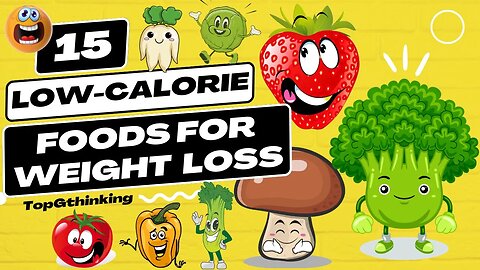 15 Low Calorie Foods For Weight Loss