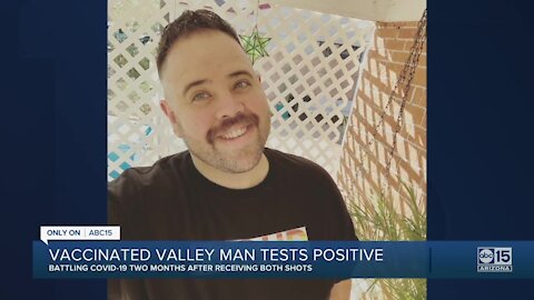 Valley man tests positive for COVID-19 months after becoming fully vaccinated
