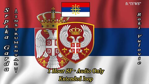 Srpska Garda (Roki Vulovic; ft. IYWS) - 1 Hour SP (Extended loop)